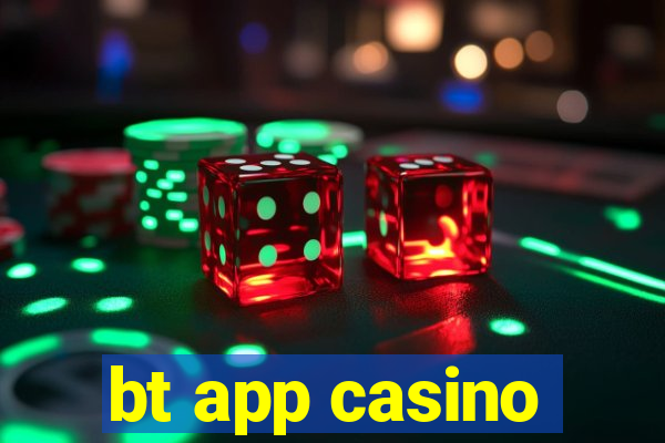 bt app casino